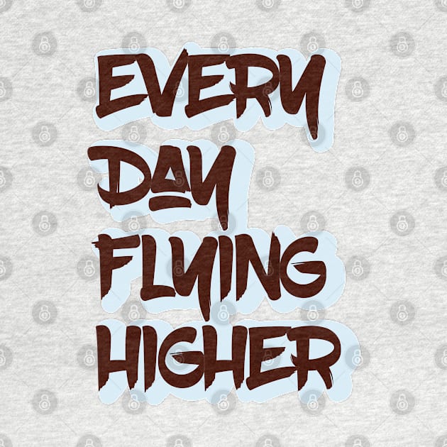 Every Day Flying Higher by FamilyCurios